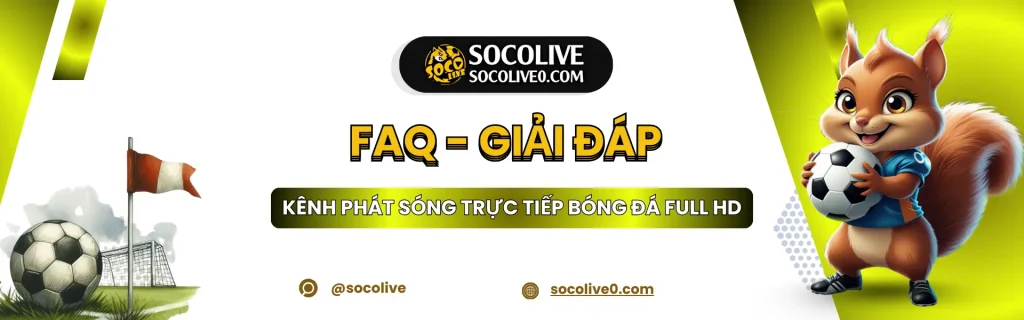 FAQ Socolive TV giải đáp thắc mắc người dùng