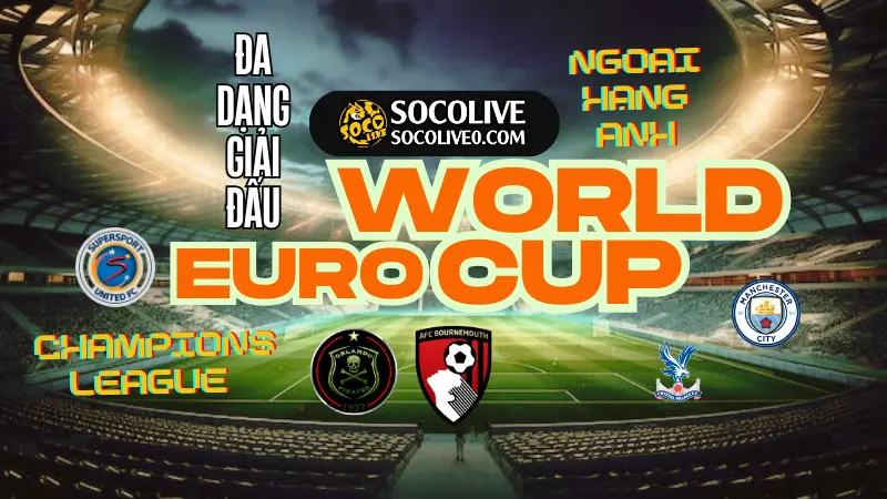 Lịch thi đấu theo giải đấu nổi bật Socolive cập nhật chi tiết