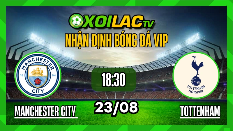 Nhận định Man City vs Tottenham 23/08/2025, Đại chiến tại Etihad