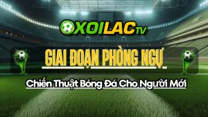 giai đoạn phòng ngự trong bóng đá